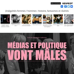 Médias et politique vont mâles - (In)égalités femmes / hommes : histoire, fantasmes et réalités (In)égalités femmes / hommes : histoire, fantasmes et réalités