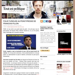 FOLIE FURIEUSE AU POINT-PRESSE DE FRANCOIS FILLON