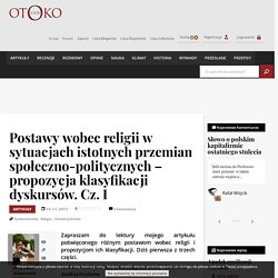 OtokoClub - Postawy wobec religii w sytuacjach istotnych przemian społeczno-politycznych – propozycja klasyfikacji dyskursów. Cz. I