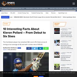 Kieron Pollard Career Facts - Stats, Records, IPL, News