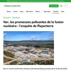 Iter, les promesses polluantes de la fusion nucléaire : l’enquête de Reporterre