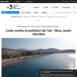 Lutte contre la pollution de l'air : Nice, avant dernière - France 3 Provence-Alpes-Côte d'Azur