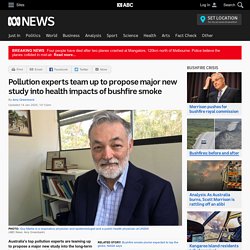 Pollution experts team up to propose major new study into health impacts of bushfire smoke