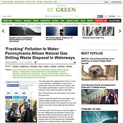 'Fracking' Pollution In Water: Pennsylvania Allows Natural Gas Drilling Waste Disposal In Waterways