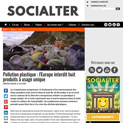 Pollution plastique : l'Europe interdit huit produits à usage unique
