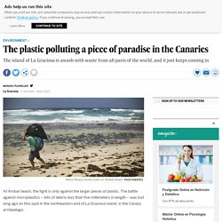 Pollution in Spain: The plastic polluting a piece of paradise in the Canaries