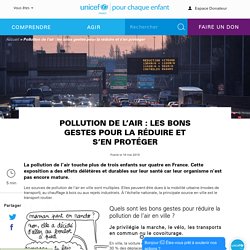 Pollution de l’air : les bons gestes pour la réduire et s’en protéger