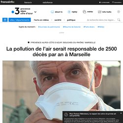 La pollution de l'air serait responsable de 2500 décès par an à Marseille - France 3 Provence-Alpes-Côte d'Azur