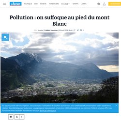 Pollution : on suffoque au pied du mont blanc