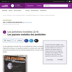 FRANCE CULTURE 14/11/16 LA SERIE DOCUMENTAIRE - Les pollutions invisibles 2/4 Les paysans malades des pesticides