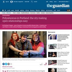 Polyamorous in Portland: the city making open relationships easy