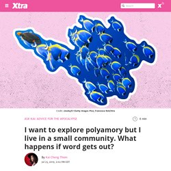 I want to explore polyamory but I live in a small community. What happens if word gets out?