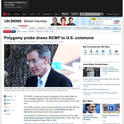 Polygamy probe draws RCMP to U.S. commune - British Columbia