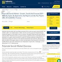 Polyimide Varnish Market - Growth, Trends And Forecast (2021 - 2026) By Types, By Application, By Regions And By Key Players: UBE, IST, ELANTAS, Picomax