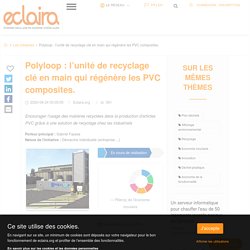 Polyloop : l’unité de recyclage clé en main qui régénère les PVC composites.