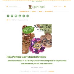 Free Polymer Clay Tutorials Directory