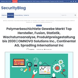 Polymerbeschichtete Gewebe Markt Top Hersteller, Fusion, Statistik, Wachstumsanalyse, Produktpreisgestaltung bis 2030