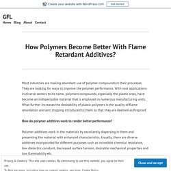 How Polymers Become Better With Flame Retardant Additives? – GFL