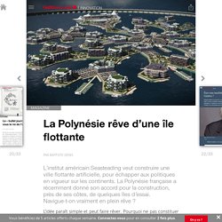 La Polynésie rêve d’une île flottante - Edition du soir Ouest France - 04/01/2017