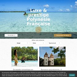 Voyage luxe Polynésie, voyage prestige Polynésie - Les Maisons du Voyage