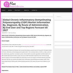 Global Chronic Inflammatory Demyelinating Polyneuropathy (CIDP) Market Information By, Diagnosis, By Route Of Administration, By End User And Top Regions Forecast Till 2027