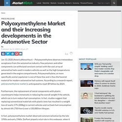 Polyoxymethylene Market and their Increasing developments in the Automotive Sector