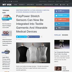 PolyPower Stretch Sensors Can Now Be Integrated Into Textile Garments And Wearable Medical Devices
