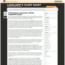 Polysleeping: lavalamp’s official adaptation guide « lavalamp's sleep diary