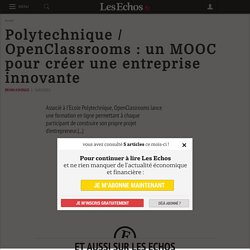 Polytechnique / OpenClassrooms : un MOOC pour créer une entreprise innovante - Les Echos