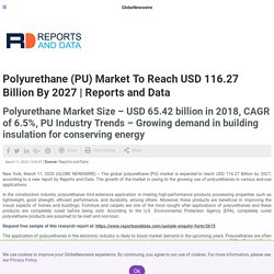 Polyurethane (PU) Market To Reach USD 116.27 Billion By 2027