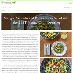 Mango, Avocado and Pomegranate Salad with the BEST Mango Chilli Dressing