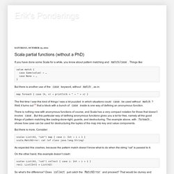 Erik's Ponderings: Scala partial functions (without a PhD)