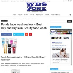 ponds face wash review, Best Beauty face wash for oily skin, dry skin