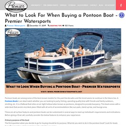 What to Look When Buying a Pontoon Boat - Premier Watersports