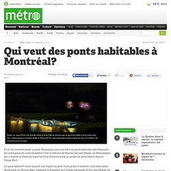 Métro Montréal - Qui veut des ponts habitables à Montréal?