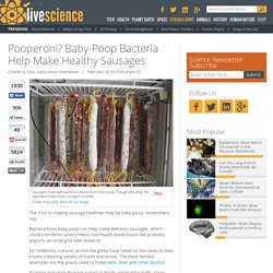 Pooperoni? Baby-Poop Bacteria Help Make Healthy Sausages (LiveScience 2/18/14)
