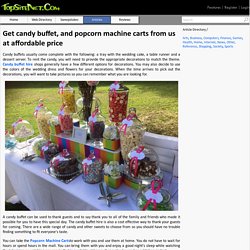 Get candy buffet, and popcorn machine carts from us at affordable price