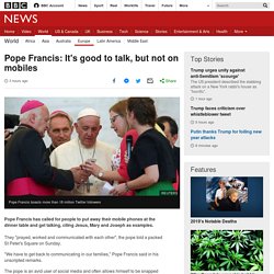 Pope Francis: It's good to talk, but not on mobiles