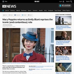 Mary Poppins returns as Emily Blunt reprises the iconic (and contentious) role