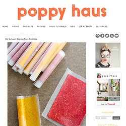 poppy haus: Old School: Making Fruit Roll-Ups