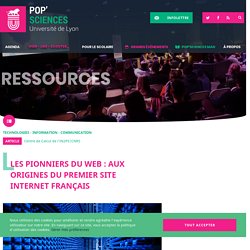 Les pionniers du web : aux origines du premier site internet français - popsciences.universite-lyon