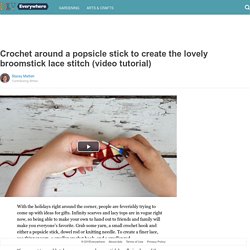 Crochet around a popsicle stick to create the lovely broomstick lace stitch (video tutorial)