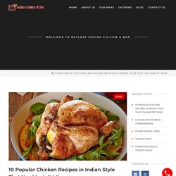 10 Popular Chicken Recipes in Indian Style That You Mustn’t Miss
