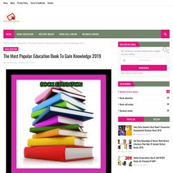 The Most Popular Education Book To Gain Knowledge 2019