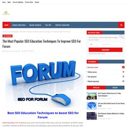 The Most Popular SEO Education Techniques To Improve SEO For Forum