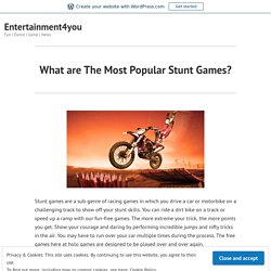 What are The Most Popular Stunt Games? – Entertainment4you