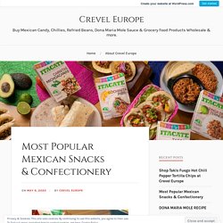 Most Popular Mexican Snacks & Confectionery - Crevel Europe