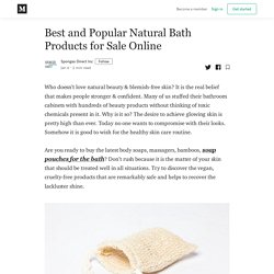 Best and Popular Natural Bath Products for Sale Online