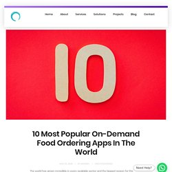 10 Most Popular On-Demand Food Ordering Apps In The World - Omninos Solutions