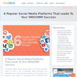 Use Top 6 Social Media Platforms For Your SMM Success